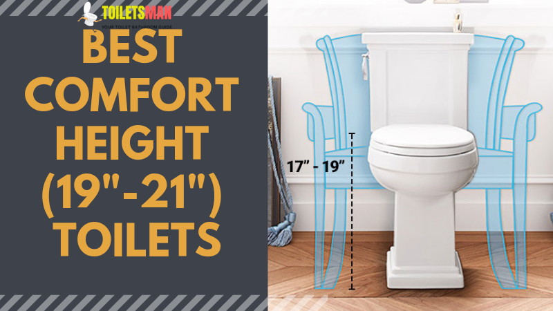 Best Comfort Height 19 21 Toilets 